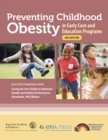 Preventing Childhood Obesity in Early Care and Education Programs : Selected Standards From 'Caring for Our Children: National Health and Safety Performance Standards, Fourth Edition' - Book