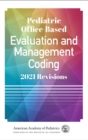 Pediatric Office-Based Evaluation and Management Coding : 2021 Revisions - eBook