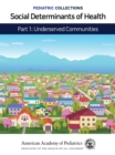 Pediatric Collections: Social Determinants of Health: Part 1: Underserved Communities - eBook
