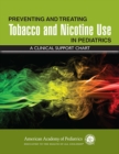 Preventing and Treating Tobacco and Nicotine Use in Pediatrics: A Clinical Support Chart - eBook
