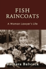 Fish Raincoats : A Woman Lawyer's Life - Book