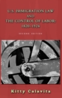 U.S. Immigration Law and the Control of Labor : 1820-1924 - Book