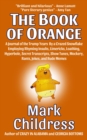 The Book of Orange : A Journal of the Trump Years  By a Crazed Snowflake Employing Rhyming Insults, Limericks, Loathing, Hyperbole, Secret Transcripts, Show Tunes, Mockery, Rants, Jokes, & Rude Memes - eBook