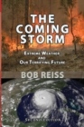 The Coming Storm : Extreme Weather and Our Terrifying Future - Book