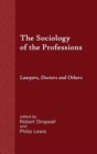 The Sociology of the Professions : Lawyers, Doctors and Others - Book