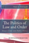 The Politics of Law and Order : Street Crime and Public Policy - Book