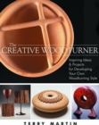 Creative Woodturner: Inspiring Ideas and Projects for Developing Your Own Woodturning Style - Book