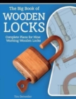 Big Book of Wooden Locks: Complete Plans for Nine Working Wooden Locks - Book
