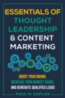 Essentials of Thought Leadership and Content Marketing: Boost Your Brand, Increase Your Market Share and Generate Qualified Leads - Book