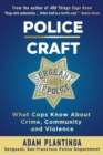 Police Craft: What Cops Know about Crime, Community and Violence - Book
