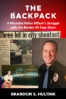 Backpack: A Wounded Police Officer's Struggle with the Burden All Cops Share - Book