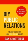 DIY Public Relations: Telling Your Story on a Zero-Dollar Budget - Book