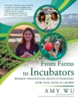 From Farms to Incubators: Women Innovators Revolutionizing How Our Food Is Grown - Book