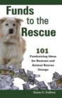 Funds to the Rescue : 101 Fundraising Ideas for Humane and Animal Rescue Groups - Book