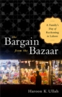 The Bargain from the Bazaar : A Family's Day of Reckoning in Lahore - Book