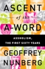 Ascent of the A-Word : Assholism, the First Sixty Years - Book