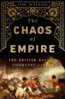 The Chaos of Empire : The British Raj and the Conquest of India - Book