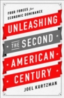 Unleashing the Second American Century : Four Forces for Economic Dominance - Book