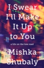 I Swear I'll Make It Up to You : A Life on the Low Road - Book