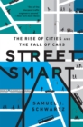 Street Smart : The Rise of Cities and the Fall of Cars - Book
