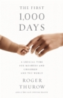 The First 1,000 Days : A Crucial Time for Mothers and Children and the World - Book