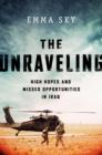The Unraveling : High Hopes and Missed Opportunities in Iraq - Book