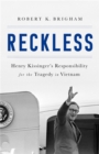 Reckless : Henry Kissinger and the Tragedy of Vietnam - Book