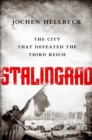 Stalingrad : The City that Defeated the Third Reich - Book