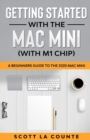 Getting Started With the Mac Mini (With M1 Chip) : A Beginners Guide To the 2020 Mac Mini - Book