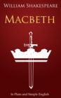 Macbeth In Plain and Simple English : (A Modern Translation and the Original Version) - eBook