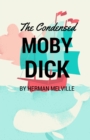 The Condensed Moby Dick : Abridged for the Modern Reader - Book