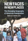 New Faces in New Places : The Changing Geography of American Immigration - eBook