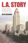 L.A. Story : Immigrant Workers and the Future of the U.S. Labor Movement - eBook