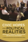 Civic Hopes and Political Realities : Immigrants, Community Organizations, and Political Engagement - eBook
