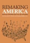 Remaking America : Democracy and Public Policy in an Age of Inequality - eBook