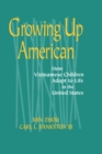 Growing Up American : How Vietnamese Children Adapt to Life in the United States - eBook
