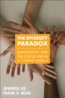 The Diversity Paradox : Immigration and the Color Line in Twenty-First Century America - eBook