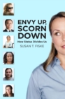 Envy Up, Scorn Down : How Status Divides Us - eBook