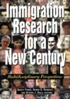 Immigration Research for a New Century : Multidisciplinary Perspectives - eBook