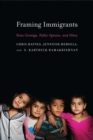 Framing Immigrants : News Coverage, Public Opinion, and Policy - eBook