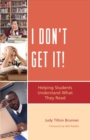 I Don't Get It : Helping Students Understand What They Read - Book