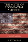 The Myth of Post-Racial America : Searching for Equality in the Age of Materialism - Book