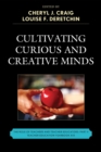 Cultivating Curious and Creative Minds : The Role of Teachers and Teacher Educators, Part II - Book
