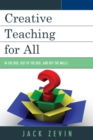 Creative Teaching for All : In the Box, Out of the Box, and Off the Walls - Book