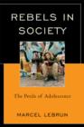 Rebels in Society : The Perils of Adolescence - Book