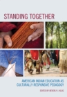 Standing Together : American Indian Education as Culturally Responsive Pedagogy - Book