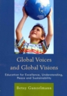 Global Voices and Global Visions : Education for Excellence, Understanding, Peace and Sustainability - Book
