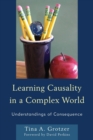 Learning Causality in a Complex World : Understandings of Consequence - Book