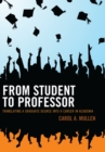 From Student to Professor : Translating a Graduate Degree into a Career in Academia - Book