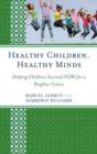 Healthy Children, Healthy Minds : Helping Children Succeed NOW for a Brighter Future - Book